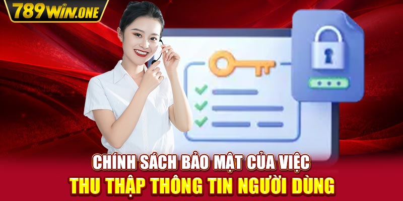 Chính sách bảo mật của việc thu thập thông tin người dùng