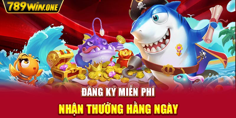 Đăng ký miễn phí, nhận thưởng hằng ngày