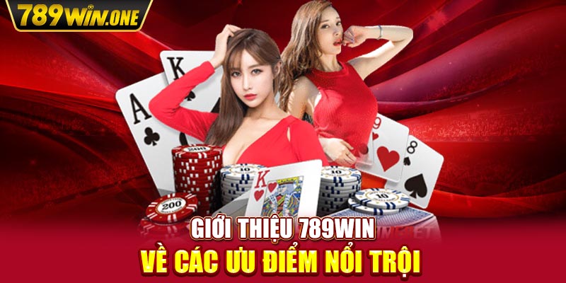 Giới thiệu 789win về các ưu điểm nổi trội 