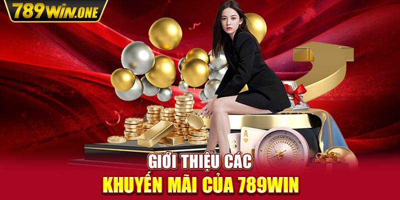 Giới thiệu các khuyến mãi của 789win