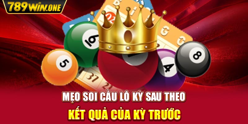 Mẹo soi cầu lô kỳ sau theo kết quả của kỳ trước