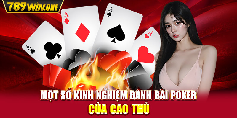 Một số kinh nghiệm đánh bài poker của cao thủ