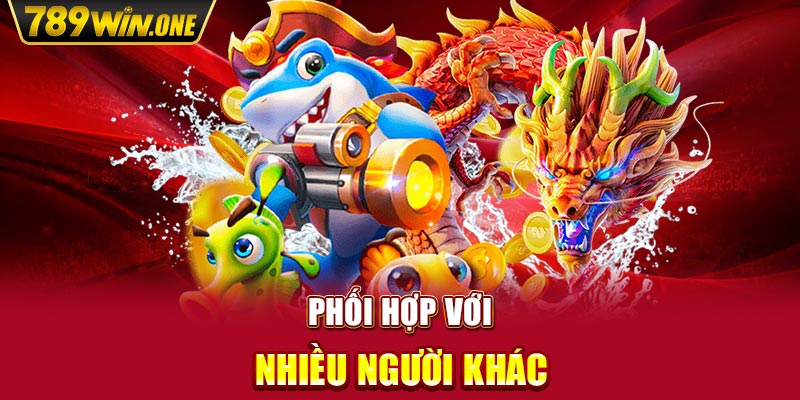 Phối hợp với nhiều người khác