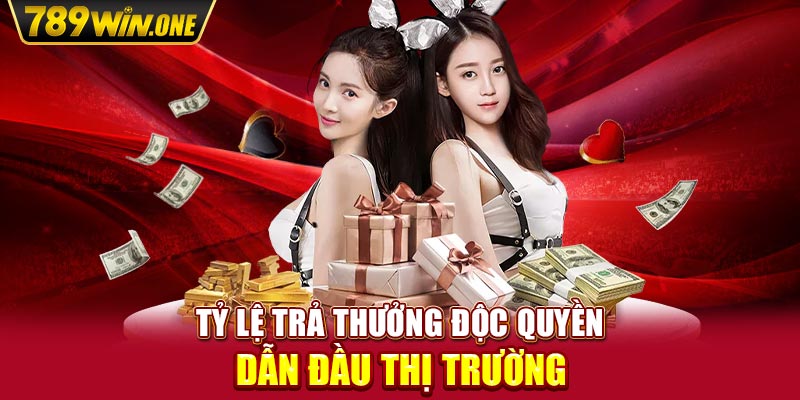 Tỷ lệ trả thưởng độc quyền dẫn đầu thị trường