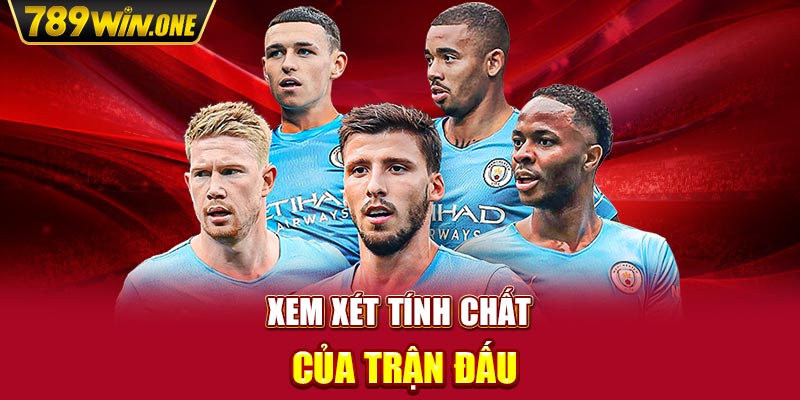 Xem xét tính chất của trận đấu