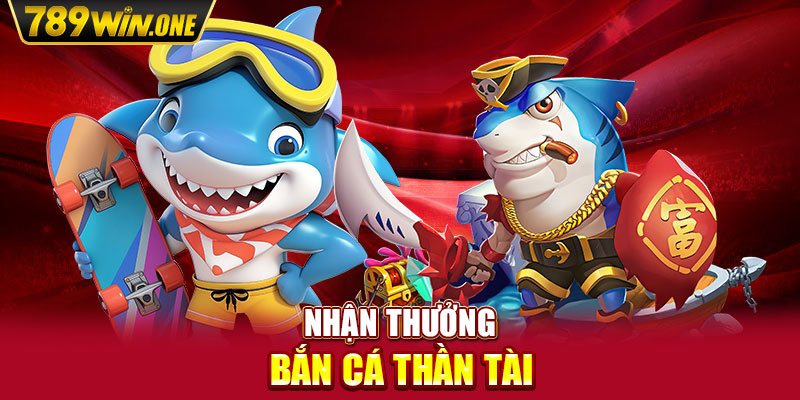 Nhận thưởng bắn cá thần tài