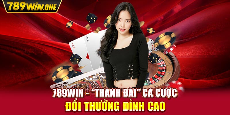 789win - “Thành đài” cá cược đổi thưởng đỉnh cao